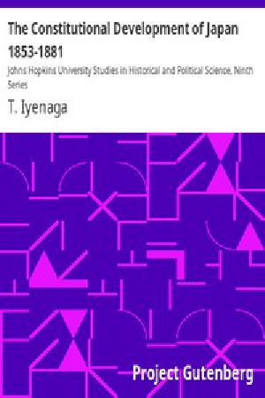 [Gutenberg 12355] • The Constitutional Development of Japan 1853-1881 / Johns Hopkins University Studies in Historical and Political Science, Ninth Series